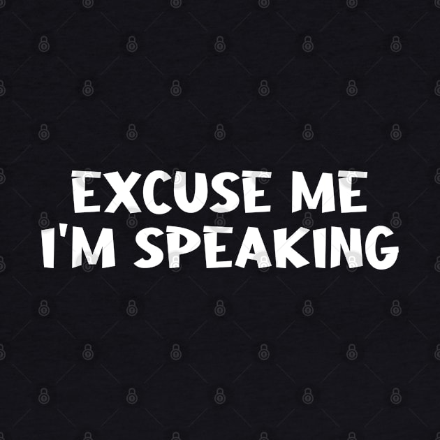 Excuse Me I'm Speaking by Firts King